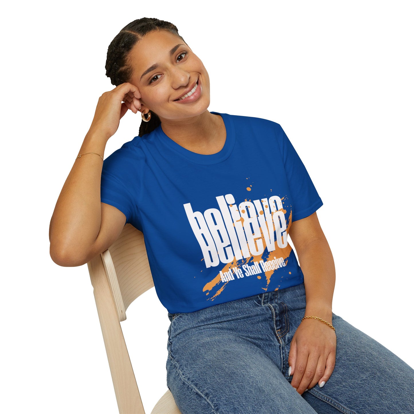 Believe And Ye Shall Receive  - Unisex Tee