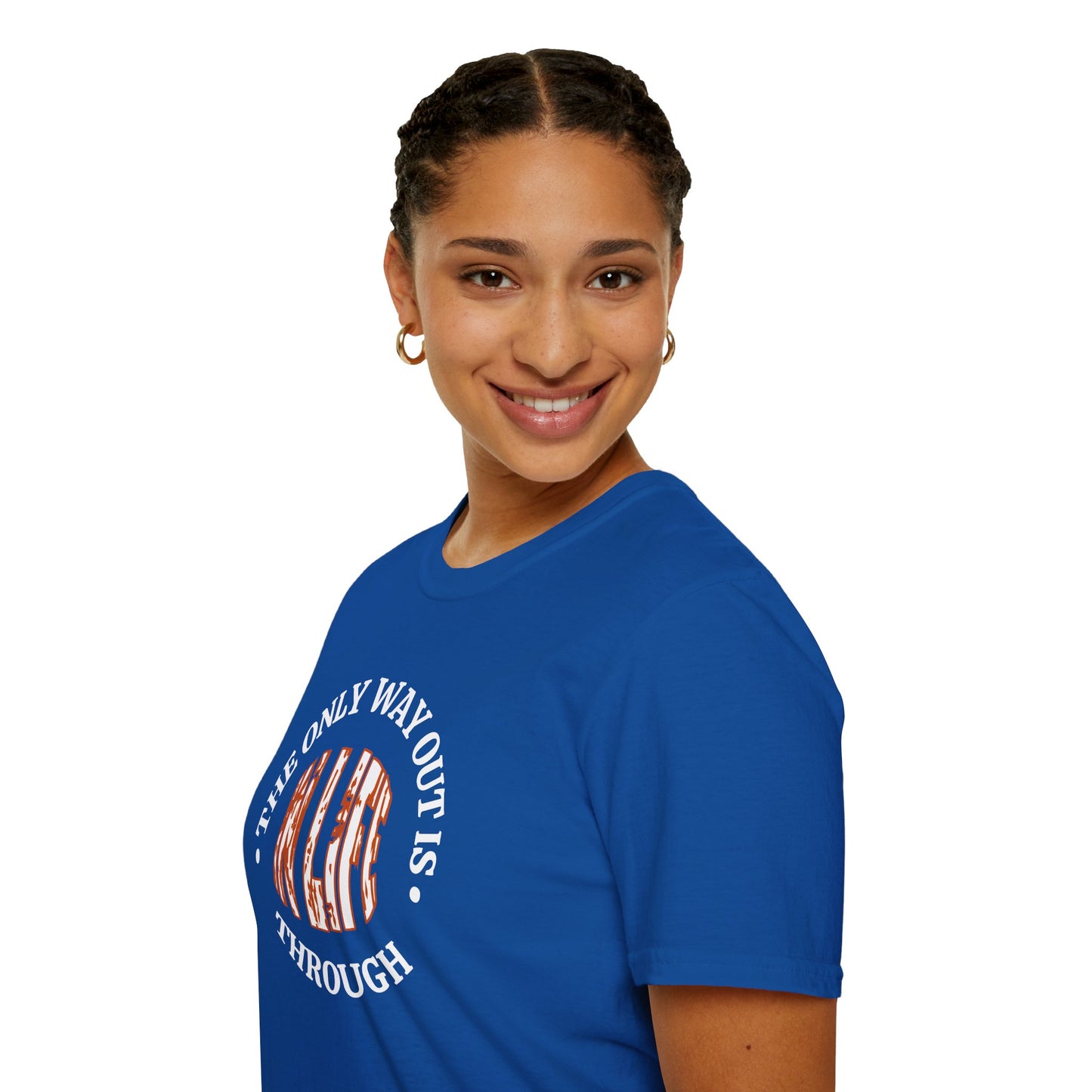 In Life, The Only Way Out Is Through (Center Graphic) - Motivational Unisex Soft-style T-Shirt
