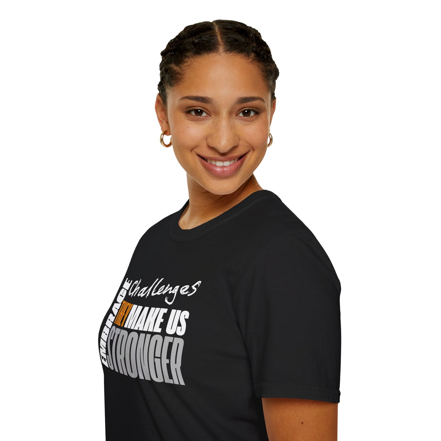 Embrace Challenges, They Make Us Stronger T-Shirt — Motivational Inspirational Tee