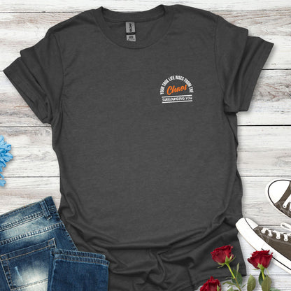 Your True Life Rises From The Chaos Surrounding You - Clarity Amid Chaos Tee