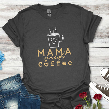 Mama Needs Coffee Graphic Tee (For Her)