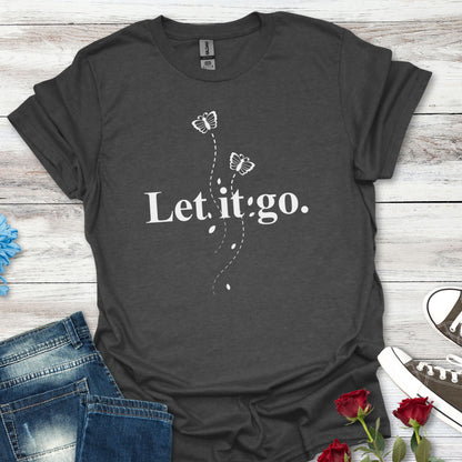 Let it go T-Shirt — Minimalist Inspirational Tee with Butterfly Design