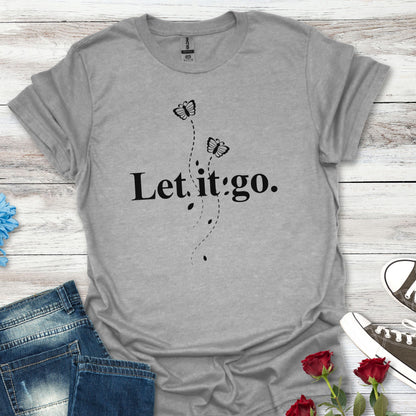 Let it go T-Shirt — Minimalist Inspirational Tee with Butterfly Design