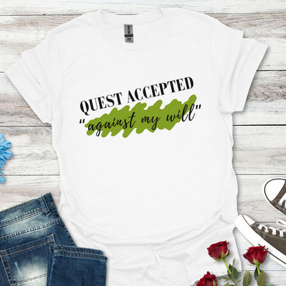 Quest Accepted "Against My will" T-Shirt — Gamers & RPG Fans Adventure Tee