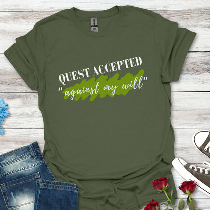 Quest Accepted "Against My will" T-Shirt — Gamers & RPG Fans Adventure Tee