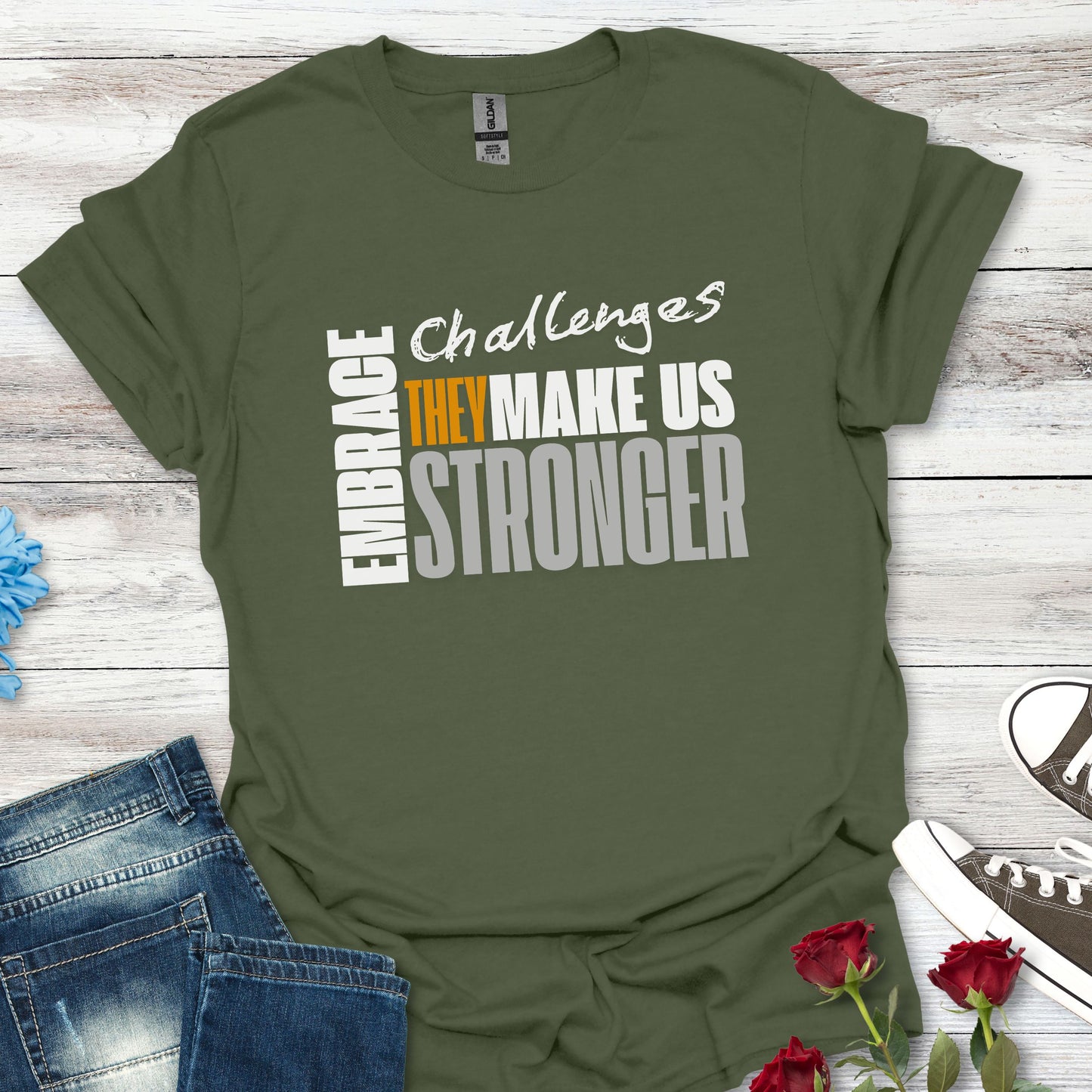 Embrace Challenges, They Make Us Stronger T-Shirt — Motivational Inspirational Tee