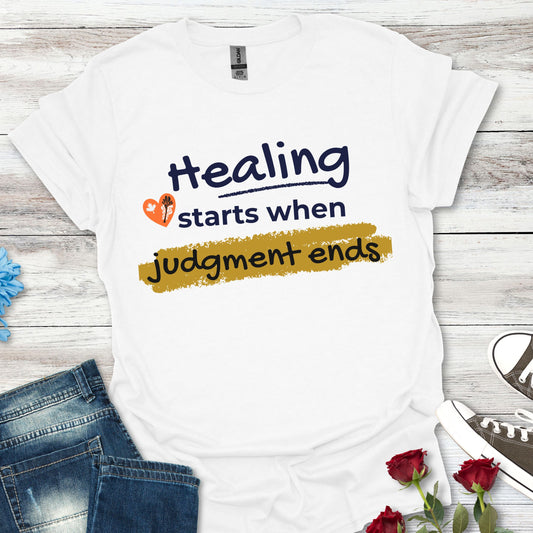 Healing Starts When Judgment Ends T‑Shirt