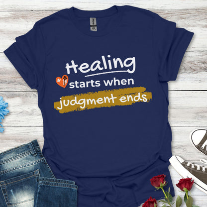 Healing Starts When Judgment Ends T‑Shirt