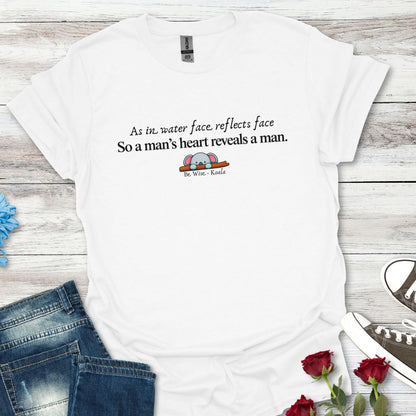 “As in water face reflects face, So a man’s heart reveals a man” Inspirational Quote Tee