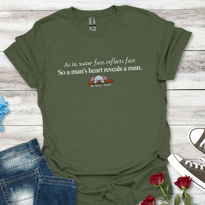“As in water face reflects face, So a man’s heart reveals a man” Inspirational Quote Tee