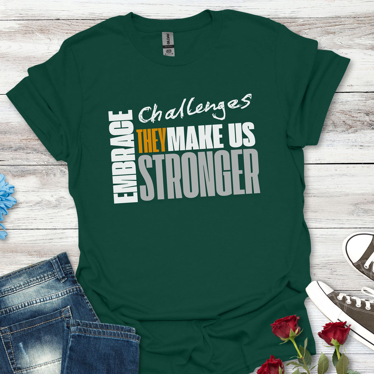 "Embrace Challenges, They Make Us Stronger" T-Shirt - Inspirational Motivational Tee