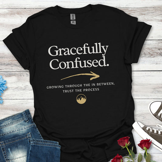 Gracefully Confused ... T-Shirt