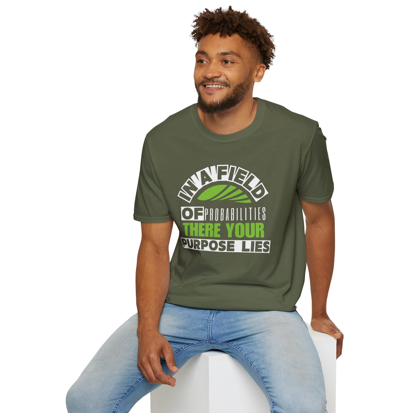 In a Field of Probabilities, There Your Purpose Lies (G) - Inspirational Tee