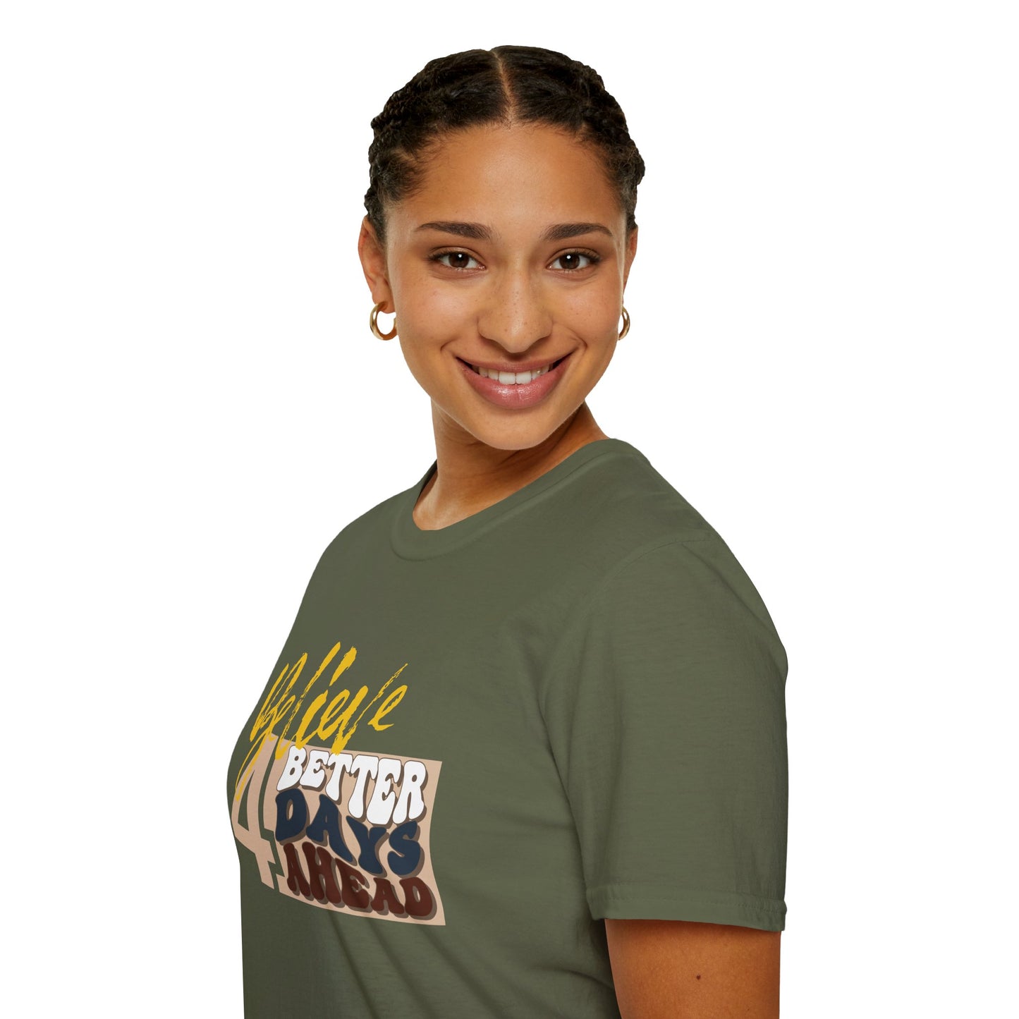 Believe 4 Better Days Ahead - Inspirational Ultra-Soft Breathable Tee