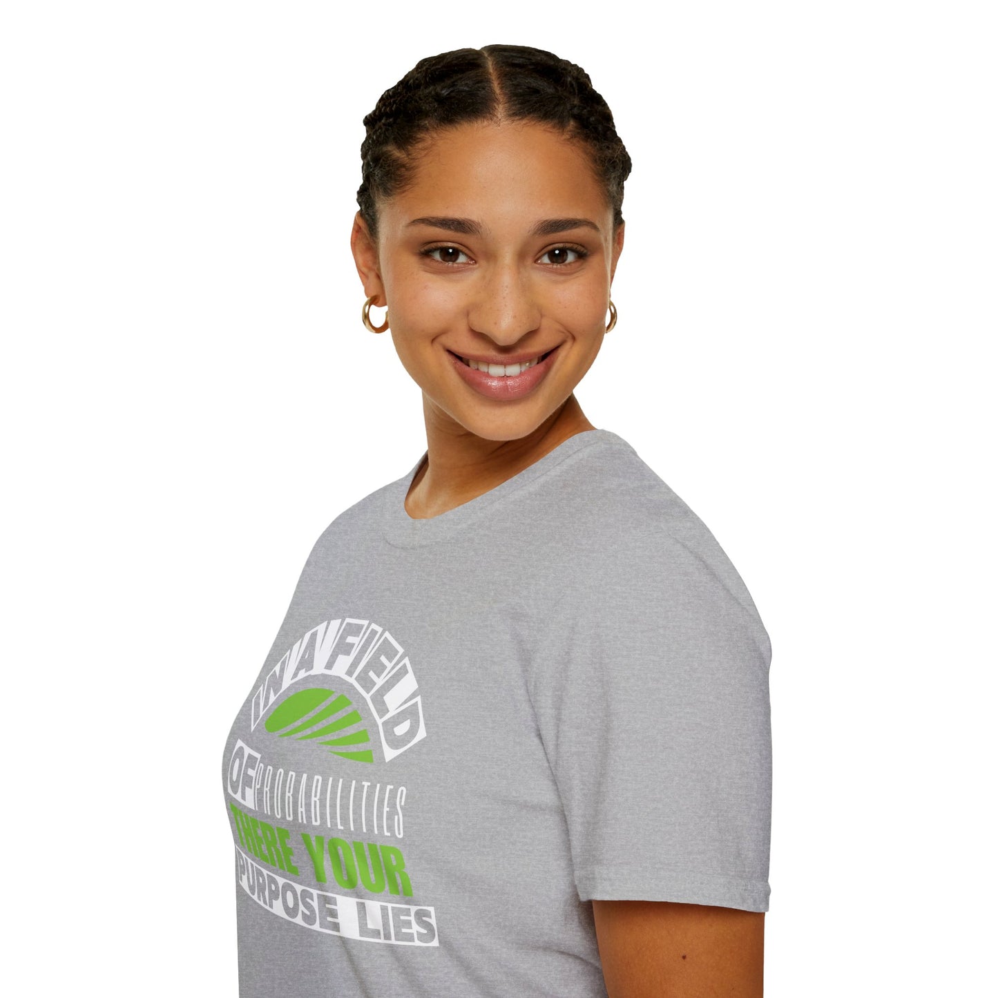 In a Field of Probabilities, There Your Purpose Lies (G) - Inspirational Tee