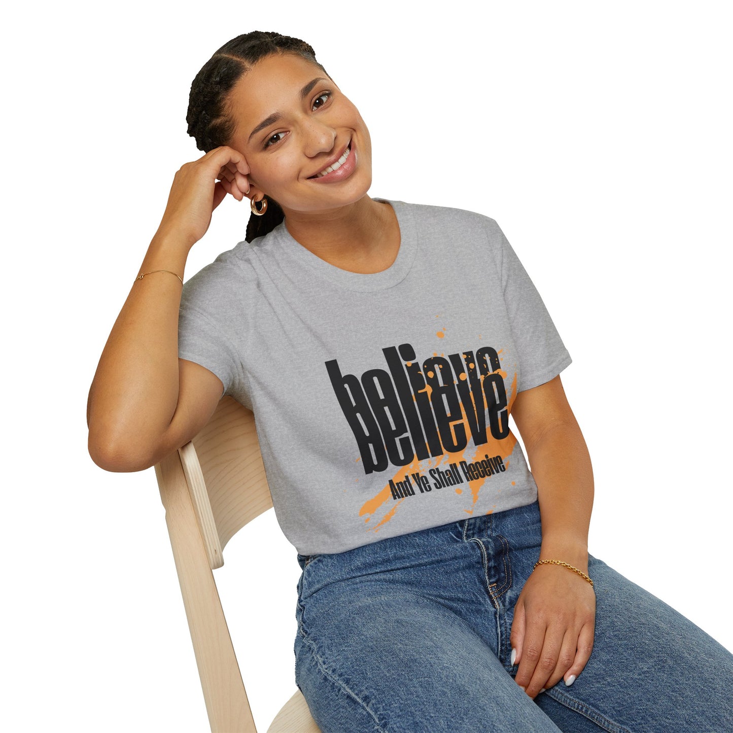 Believe And Ye Shall Receive  - Unisex Tee