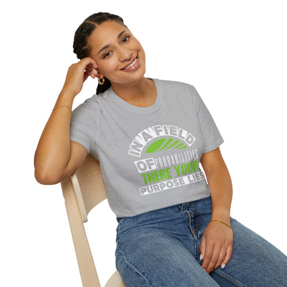 In a Field of Probabilities, There Your Purpose Lies (G) - Inspirational Tee