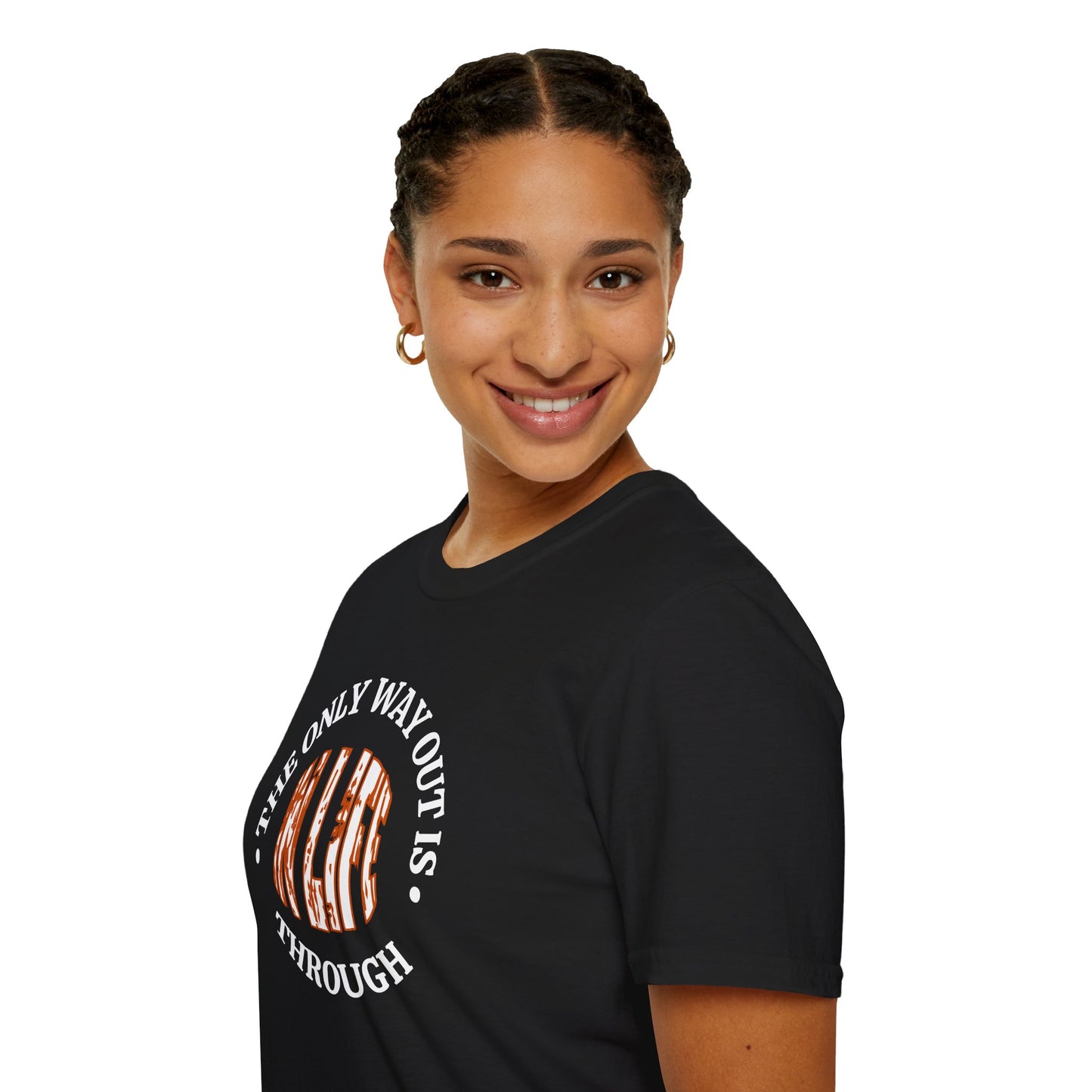In Life, The Only Way Out Is Through (Center Graphic) - Motivational Unisex Soft-style T-Shirt