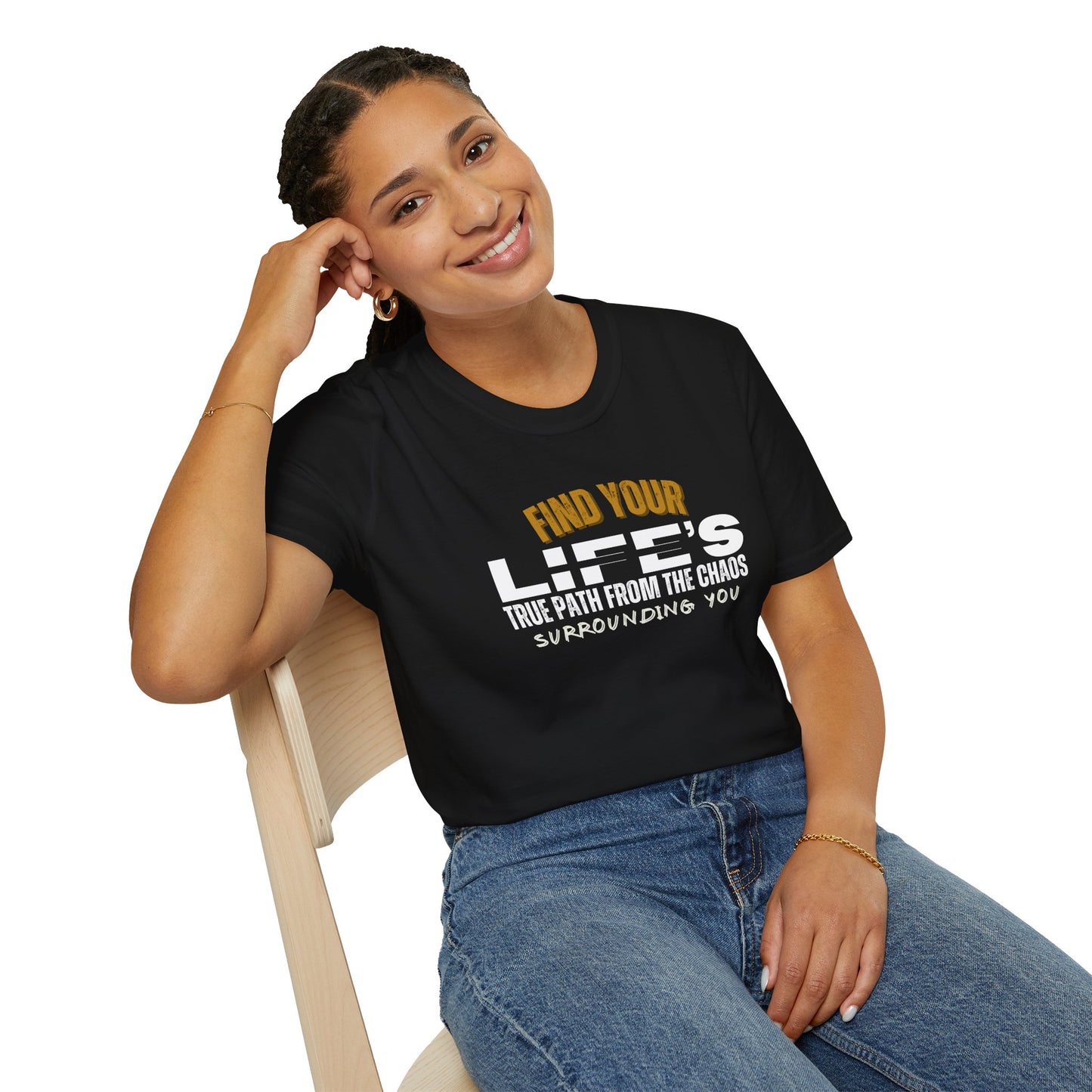 Find Your Life's True Path - Clarity Amid Chaos Reminder Graphic Tee